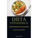 Dieta Cetogénica: La guía integral para principiantes de la dieta keto para una salud óptima (La guía paso a paso para principiantes)