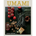 Umami: Game-Changing Recipes for Intensely Satisfying Food
