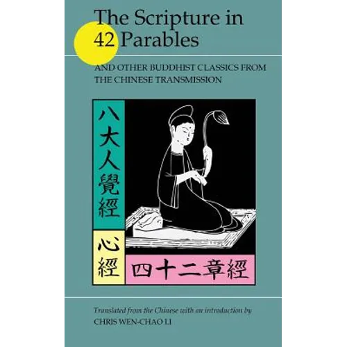 The Scripture in 42 Parables: and Other Buddhist Classics from the Chinese Transmission