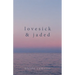 Lovesick & Jaded
