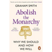 Abolish the Monarchy: Why We Should and How We Will