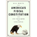 America's Fiscal Constitution: Its Triumph and Collapse