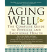 Aging Well: The Complete Guide to Physical and Emotional Health