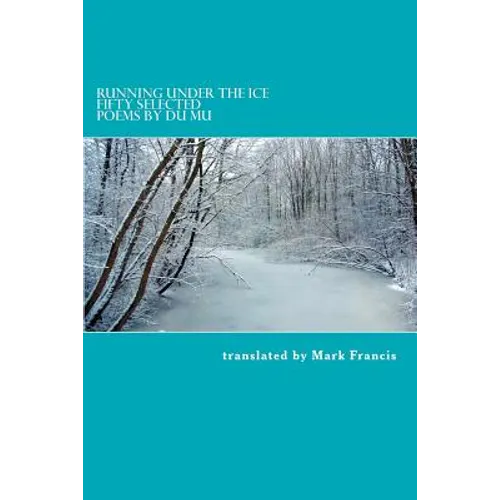 Running Under the Ice: Fifty Selected Poems by Du Mu