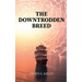 The Downtrodden Breed