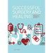 Successful Surgery and Healing: A Practical Guide for Patients, Caregivers and Advocates