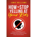How to Stop Yelling at Your Kids: A Positive Parenting Approach for Dealing with Difficult Children to Create a Stress-Free Environment
