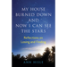 My House Burned Down and Now I Can See the Stars: Reflections on Losing and Finding