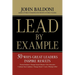 Lead by Example: 50 Ways Great Leaders Inspire Results