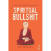 The Smart Seeker's Guide to Spiritual Bullshit