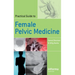 Practical Guide to Female Pelvic Medicine