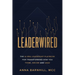Leaderwired: The AI-Era Leadership Playbook for Transforming How You Think, Decide and Lead