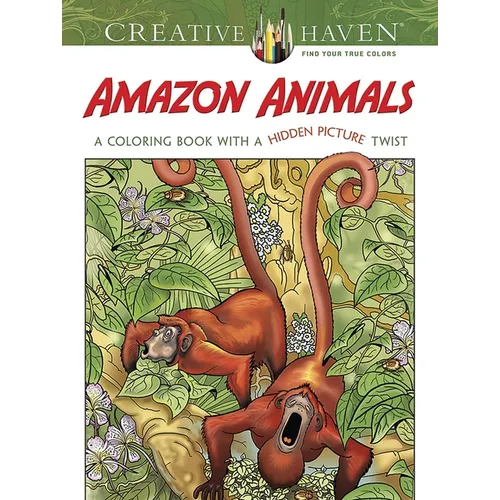 Creative Haven Amazon Animals: A Coloring Book with a Hidden Picture Twist