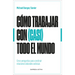 Cómo Trabajar Con (Casi) Todo El Mundo