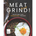 Meat and Grind!: Quick and Easy Ground Meat Recipes
