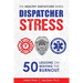 Dispatcher Stress: 50 Lessons on Beating the Burnout