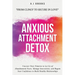 Anxious Attachment Detox: Uncover Toxic Patterns to Let Go of Abandonment Fears, Manage Insecurities, and Regain Your Confidence to Build Healthy Rela
