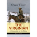The Virginian - A Horseman of the Plains (Western Classic): The First Cowboy Novel Set in the Wild West