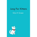 Jung for Kittens