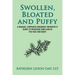 Swollen, Bloated and Puffy: A manual lymphatic drainage therapist's guide to reducing swelling in the face and body