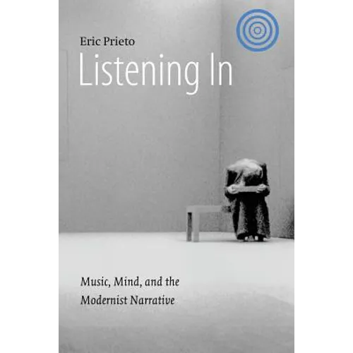 Listening in: Music, Mind, and the Modernist Narrative