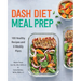 Dash Diet Meal Prep: 100 Healthy Recipes and 6 Weekly Plans