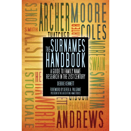 The Surnames Handbook: A Guide to Family Name Research in the 21st Century