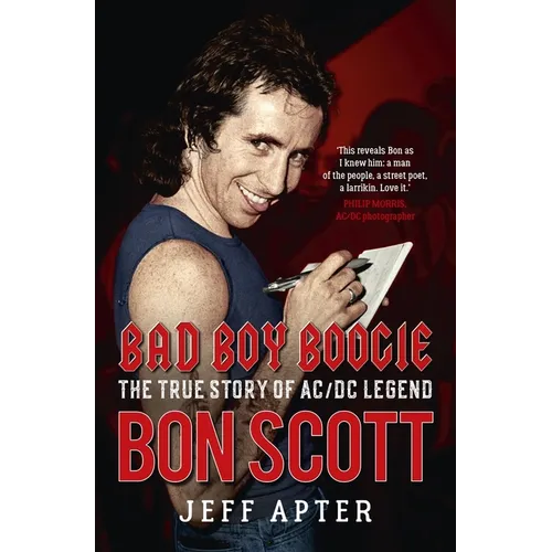 Bad Boy Boogie: The True Story of AC/DC Legend Bon Scott