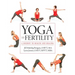 Yoga and Fertility: A Journey to Health and Healing
