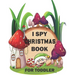 I spy Christmas Book for Toddler: A fun treasure hunt Christmas Coloring Activity Book And Gussing Game For Kids, Toddlers And Preschool As Festive fu
