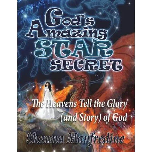 God's Amazing Star Secret: The Heavens Tell the Glory (Story) of God