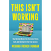 This Isn't Working: How Working Women Can Overcome Stress, Guilt, and Overload to Find True Success