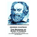 George Chapman - The Revenge of Bussy D'Ambois: "Be free all worthy spirits, and stretch yourselves, for greatness and for height"