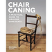 Chair Caning: A Practical Guide to Weaving Cane Seats