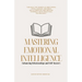 Mastering Emotional Intelligence: Enhancing Relationships and Self-Mastery
