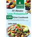 30 Minutes Low Potassium Diet Cookbook: Over 130 Low Potassium & Healthy mouthwatering Recipes for People with High Potassium Levels in Blood includin