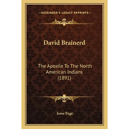 David Brainerd: The Apostle To The North American Indians (1891)