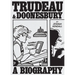 Trudeau & Doonesbury: A Biography: The Cartoonist Who Turned the News Into Art