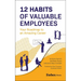 12 Habits of Valuable Employees: Your Roadmap to an Amazing Career