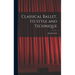 Classical Ballet, Its Style and Technique