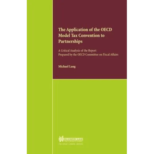 The Application of the OECD Model Tax Convention to Partnerships, A Critical Analysis of the Report Prepared by the OECD Committee on Fiscal Affairs