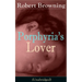 Porphyria's Lover (Unabridged): A Psychological Poem from One of the Most Important Victorian Poets and Playwrights, Regarded as a Sage and Philosophe