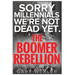 Sorry Millennials, We're Not Dead Yet: The Boomer Rebellion
