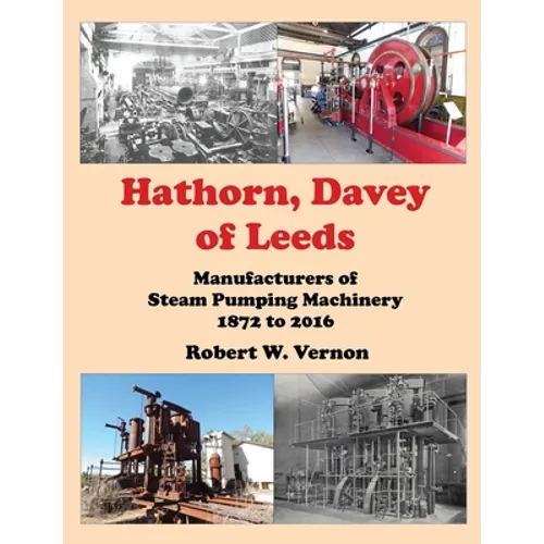 Hathorn, Davey of Leeds. Manufacturers of Steam Pumping Machinery 1872 to 2016