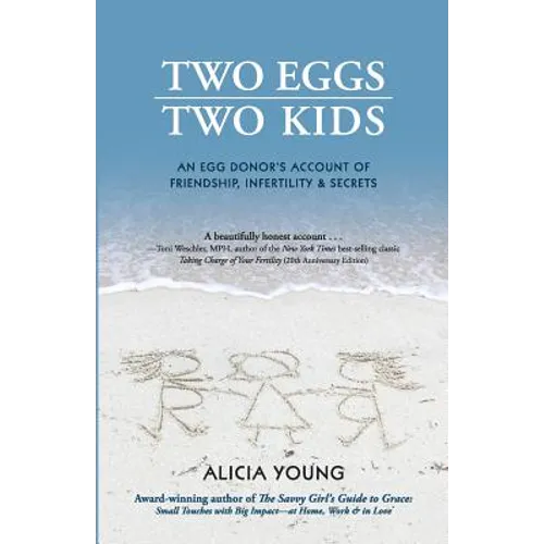 Two Eggs, Two Kids: An egg donor's account of friendship, infertility & secrets