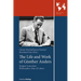 The Life and Work of Gunther Anders: Emigre, Iconoclast, Philosopher, Man of Letters