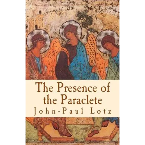 The Presence of the Paraclete: the gifts and the fruits of the Holy Spirit
