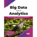 Big Data and Analytics: The key concepts and practical applications of big data analytics (English Edition)