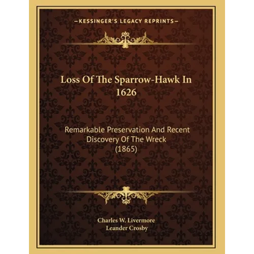 Loss Of The Sparrow-Hawk In 1626: Remarkable Preservation And Recent Discovery Of The Wreck (1865)
