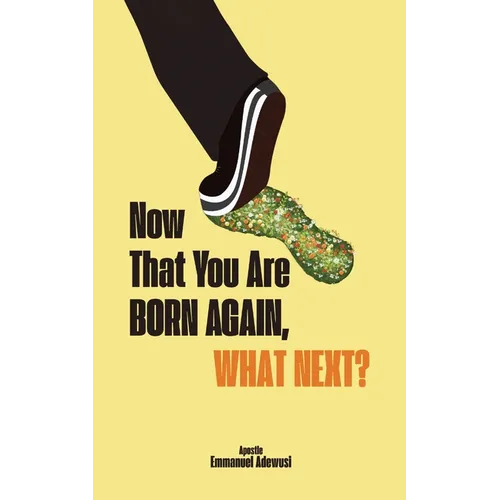 Now That You Are Born Again, What Next?